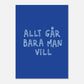 Allt går bara man vill - Affisch