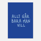 Allt går bara man vill - Affisch