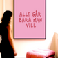 Allt går bara man vill - Affisch